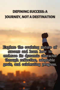 Defining Success: A Journey, Not a Destination